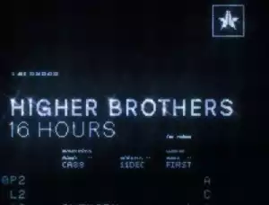Higher Brothers - 16 Hours